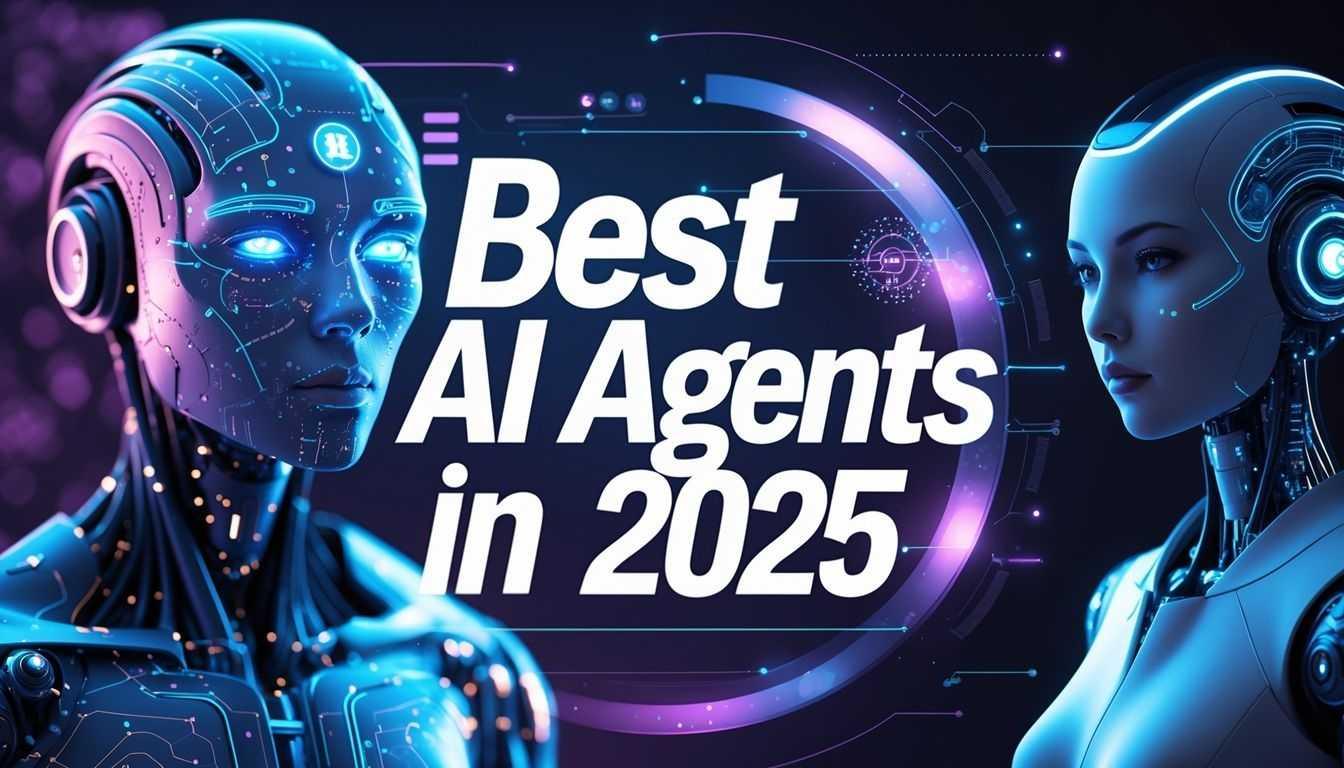 Best AI Agents 2025: Save Time, Work Smarter